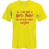 All i care about is harry potter T Shirt