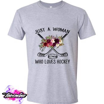 Just A Woman Who Loves Hockey T Shirt