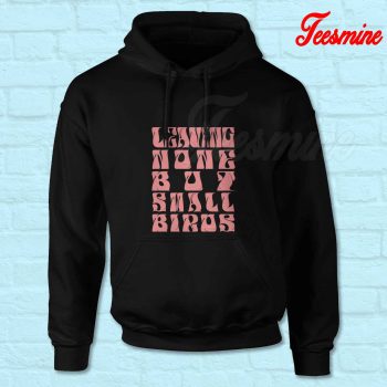 Leaving None But Small Birds Hoodie Black