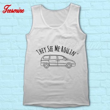 They See Me Rollin Tank Top
