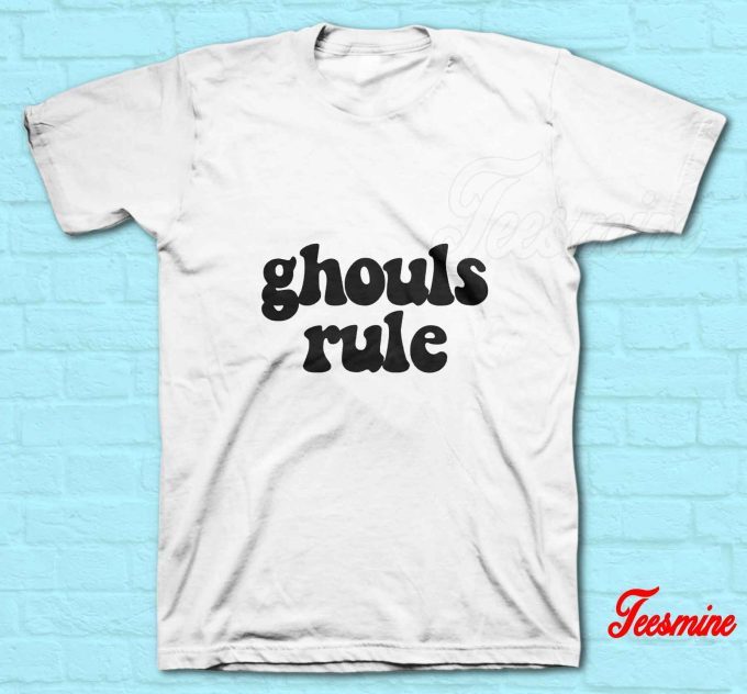 Ghouls Rule T-Shirt