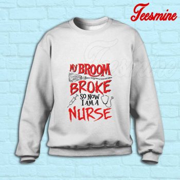 Halloween Broom Broke Nurse Sweatshirt