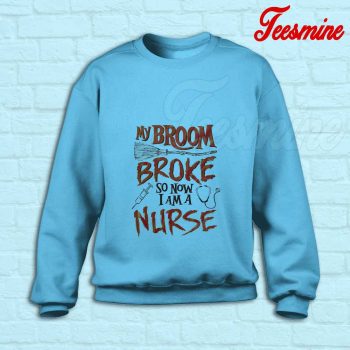 Halloween Broom Broke Nurse Sweatshirt Light Blue