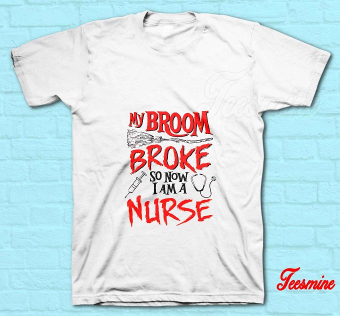 Halloween Broom Broke Nurse T-Shirt