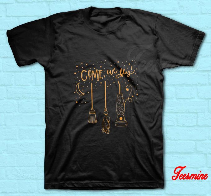 Halloween Come We Fly T-Shirt