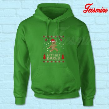 Lets Get Baked Ugly Hoodie Green