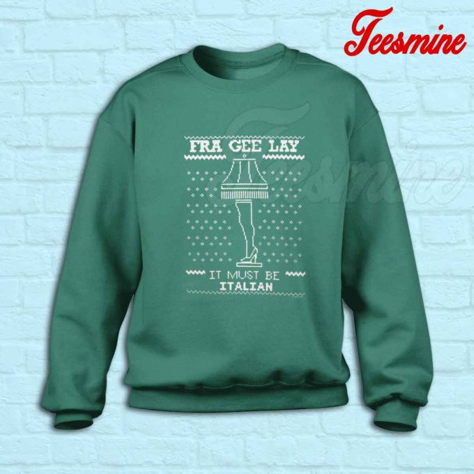 Fra Gee Lay That Must Be Italian Sweatshirt