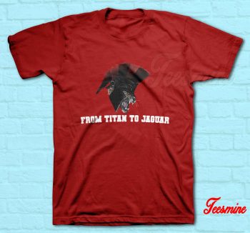 From Titan To Jaguar T-Shirt
