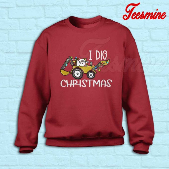 I Dig Christmas Sweatshirt