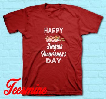 Singles Awareness Day T-Shirt