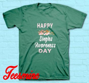 Singles Awareness Day T-Shirt Green