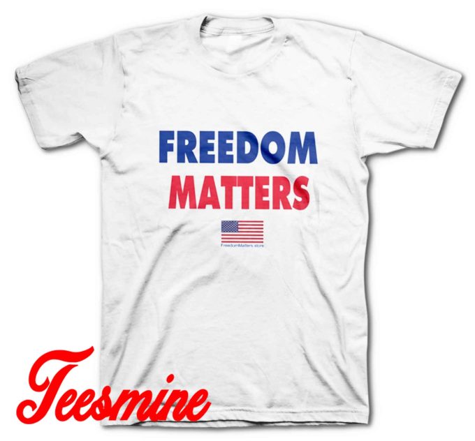 Freedom Matters T-Shirt