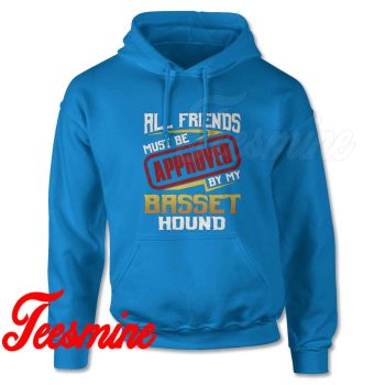 Friends Must Approved By Dog Basset Hound Hoodie Blue