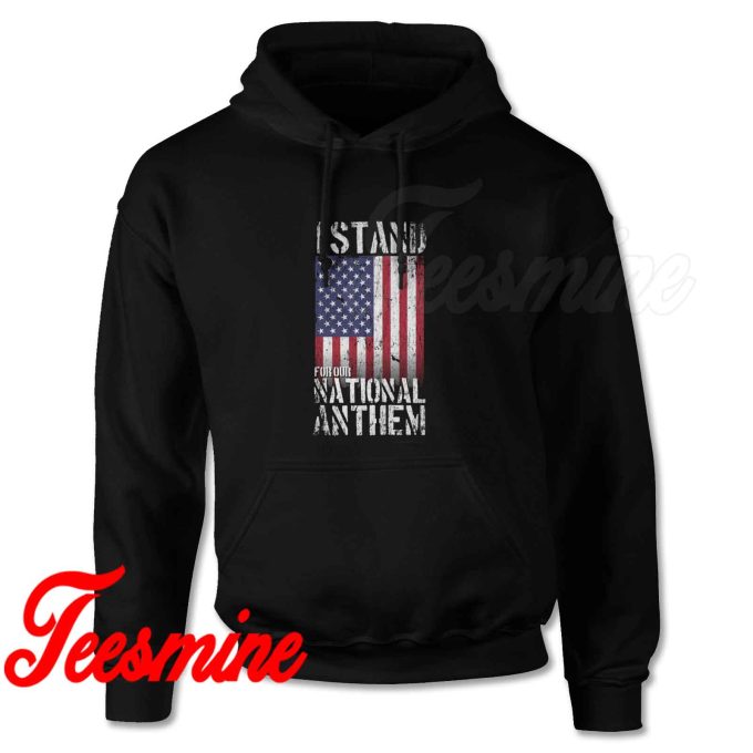 I Stand for the National Anthem Hoodie Black