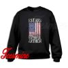 I Stand for the National Anthem Sweatshirt