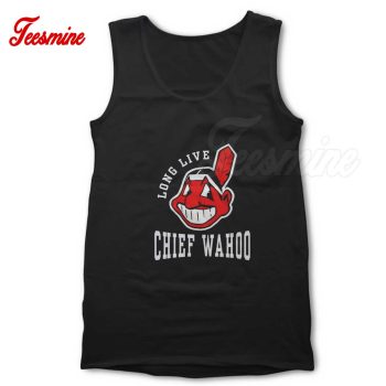 Long live Chief Wahoo Cleveland Indians Tank Top