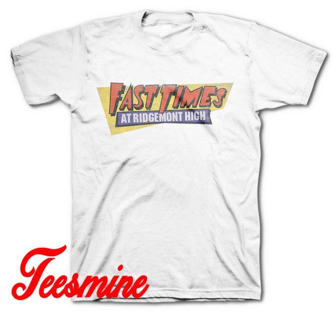 Fast Times Ridgemont High T-Shirt Color White