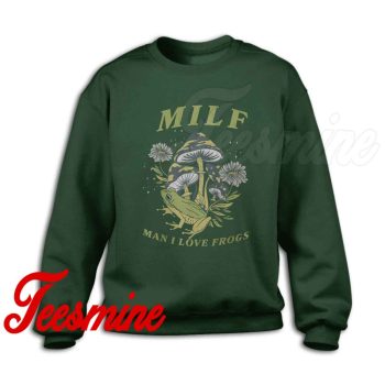 Milf Man I Love Frogs Sweatshirt Color Dark Green