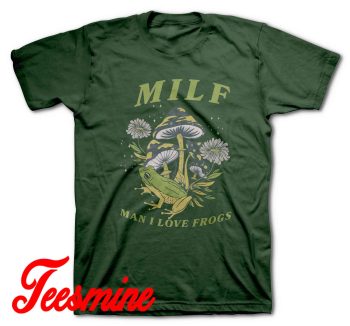 Milf Man I Love Frogs T-Shirt Color Dark Green
