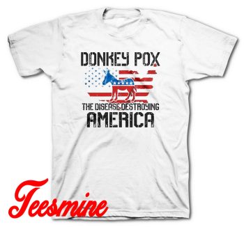 Donkey Pox The Disease Destroying America T-Shirt Color White