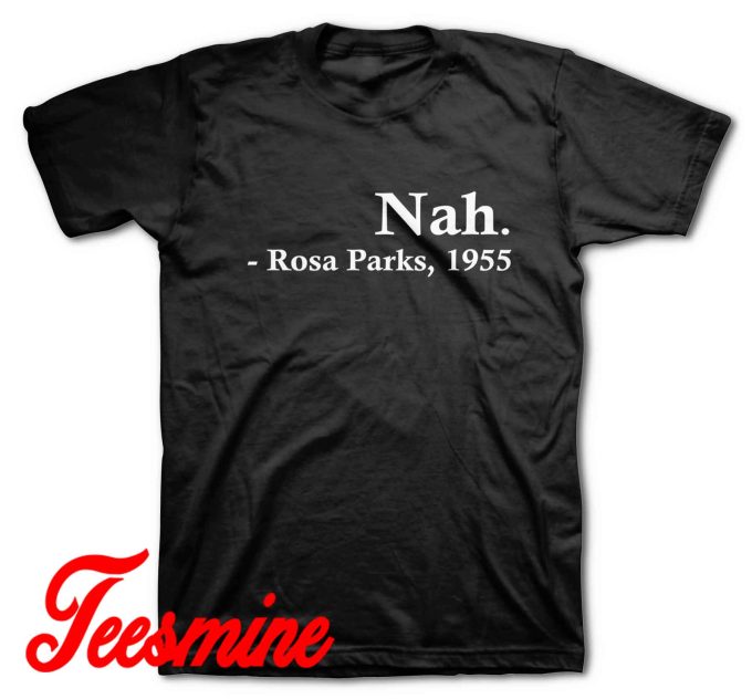 Nah Rosa Parks T-Shirt Color Black