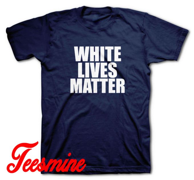 White Lives Matter T-Shirt Color Navy