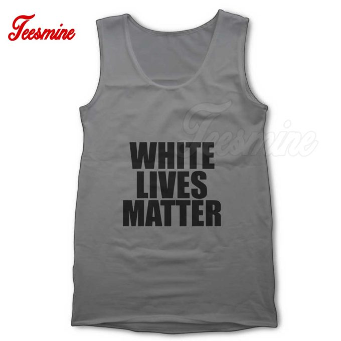 White Lives Matter Tank Top Color Grey