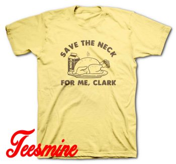Save The Neck For Me Clark Christmas T-Shirt