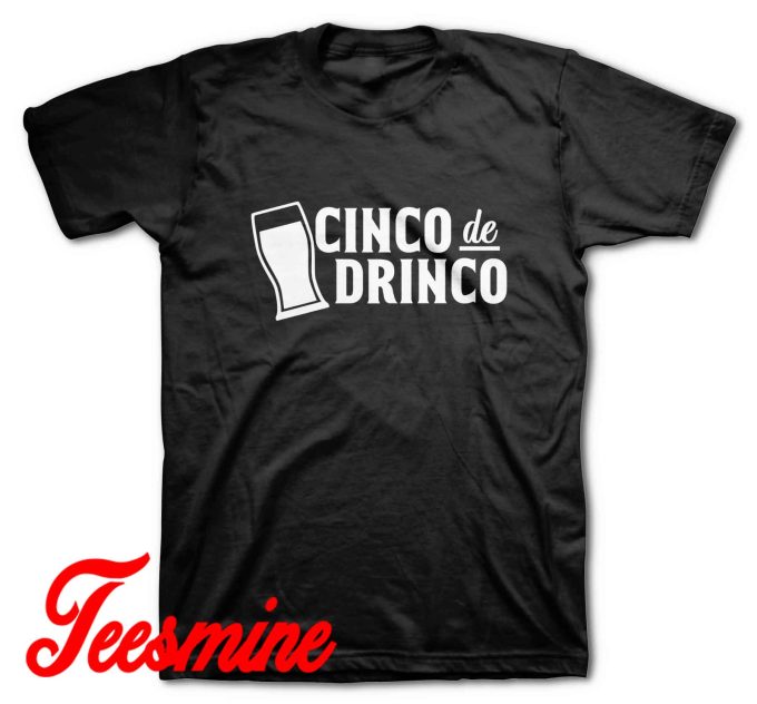 Cinco De Drinko T-Shirt