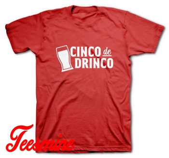 Cinco De Drinko T-Shirt Color Red
