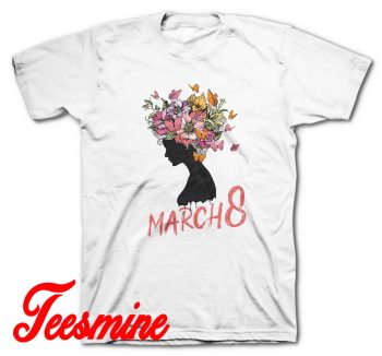 March 8 International Women's Day T-Shirt