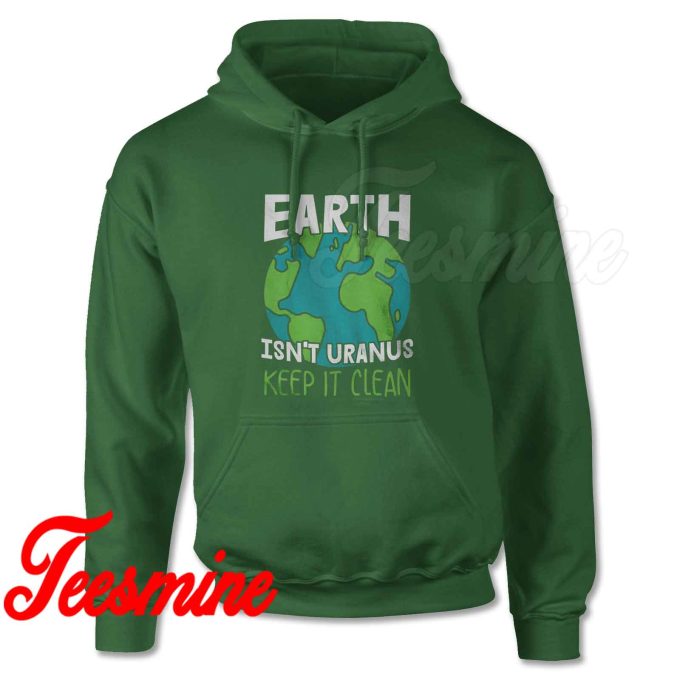 Earth Is Not Uranus Hoodie Color Dark Green