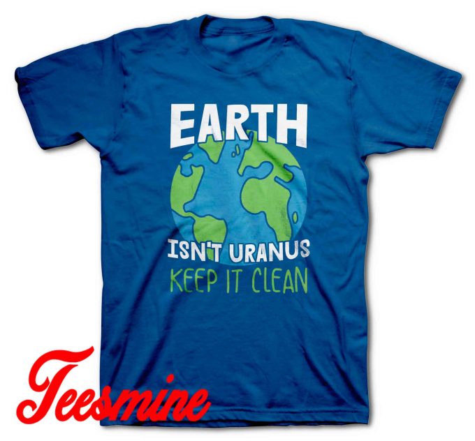 Earth Is Not Uranus T-Shirt Color Blue