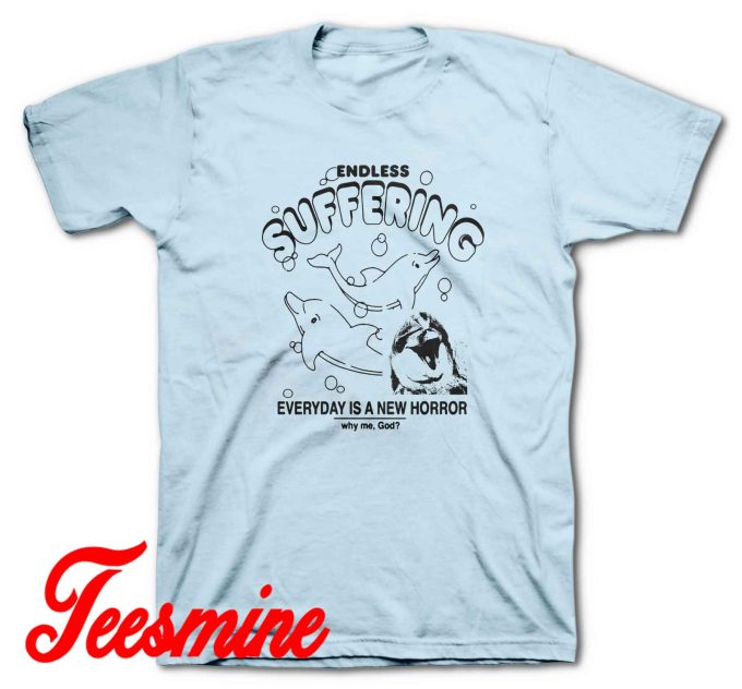 Endless Suffering Everyday Is A New Horror T-Shirt Color Light Blue
