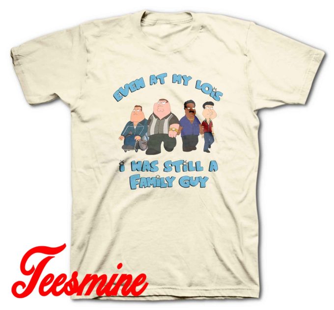 Even At My Lowest I Has Still A Family Guy T-Shirt Color Cream