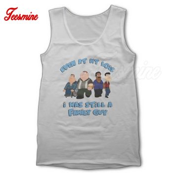 Even At My Lowest I Has Still A Family Guy Tank Top Color Grey
