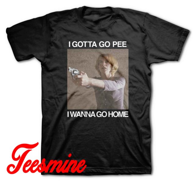 I Gotta Go Pee I Wanna Go Home T-Shirt Color Black