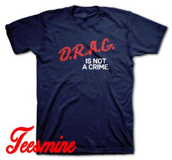 Drag is Not a Crime T-Shirt Color Navy