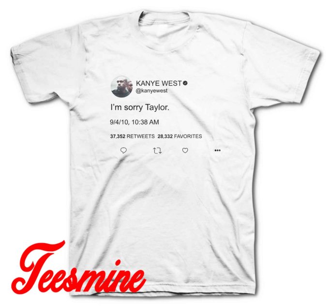 Kanye West I'm Sorry Taylor T-Shirt