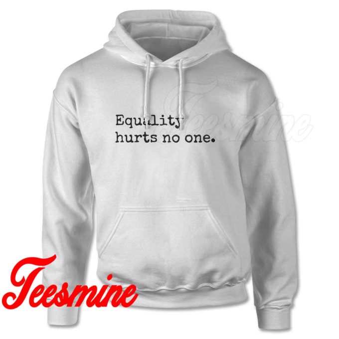 Equality Hurts No One Hoodie Color White