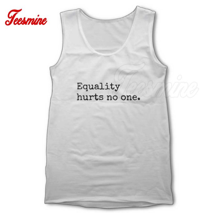 Equality Hurts No One Tank Top Color White