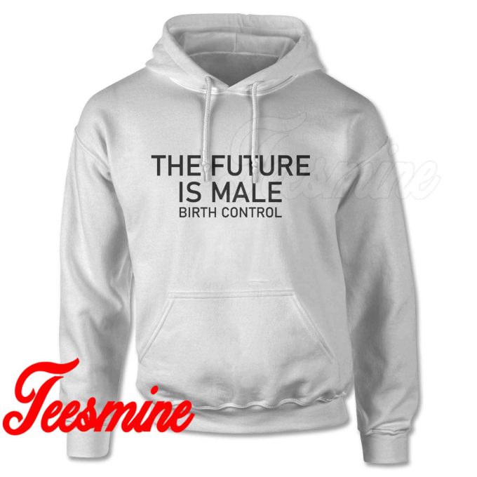 The Future is Male Birth Control Hoodie
