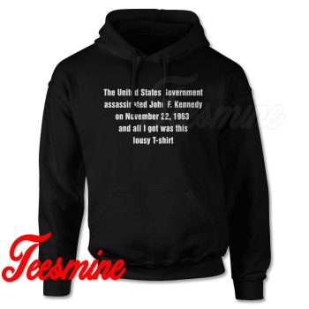 The United States Government Assassinated John F Kennedy Hoodie
